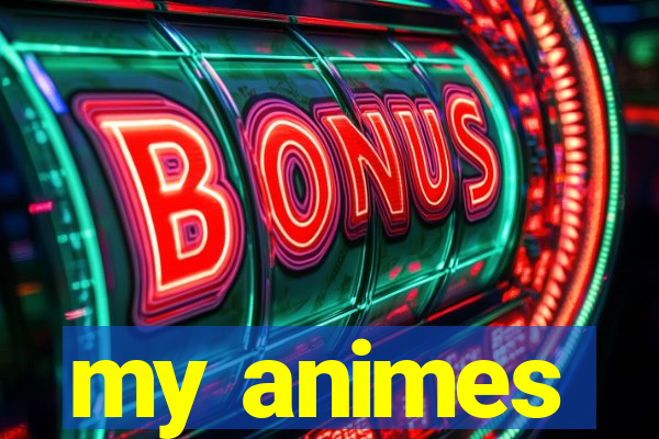 my animes